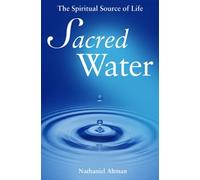 Sacred Water: The Spiritual Source of Life