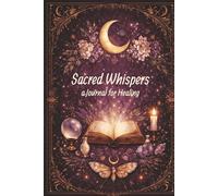 Sacred Whispers: A Journal for Healing