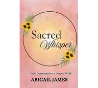 Sacred Whispers: Daily Devotions for a Deeper Walk