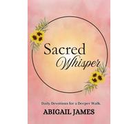 Sacred Whispers: Daily Devotions for a Deeper Walk