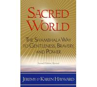 Sacred World: The Shambhala Way to Gentleness, Bravery, and Power