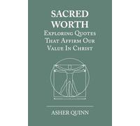 SACRED WORTH: Exploring Quotes That Affirm Our Value In Christ (Becoming People Who Love Well)