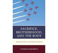 Sacrifice, Brotherhood, and the Body: Abraham and the Nations in Romans