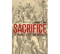 Sacrifice in Pagan and Christian Antiquity
