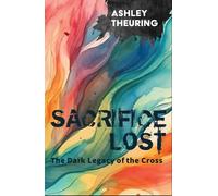 Sacrifice Lost: The Dark Legacy of the Cross