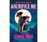 Sacrifice Me: werewolves meet cowboys in this spellbinding paranormal romance from the author of Untamed Heart