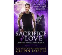 Sacrifice of Love: Book 7 of The Grey Wolves Series: Volume 7