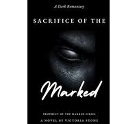 Sacrifice of the Marked: A Dark Romantasy of Forbidden Love, Ancient Prophecies, and Destiny Undone Book 2 (Prophecy of Marked Series)