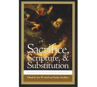 Sacrifice, Scripture, and Substitution: Readings in Ancient Judaism and Christianity (Christianity and Judaism in Antiquity)