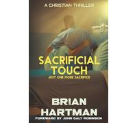 Sacrificial Touch: Just One More Sacrifice (Sacrificial Touch Christian Thrillers)