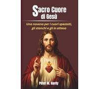 Sacro Cuore di Gesù: Una novena per i cuori spezzati, gli stanchi e gli in attesa
