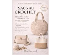 Sacs au Crochet: 12 modèles faciles pour débutantes - Sacs cabas, sacs bandoulière et sacs modernes avec instructions pas à pas, schémas graphiques détaillés et conseils de finition