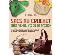 Sacs au crochet: Crée, vends, vis de ta passion