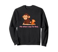 Sad Baby Monkey Punch Me When I Say I'm Fine Sweatshirt