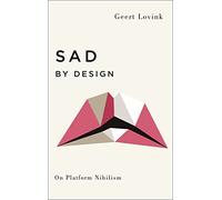 Sad by Design: On Platform Nihilism (Digital Barricades)
