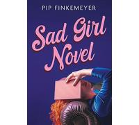 Sad Girl Novel: The funny and smart debut for fans of Monica Heisey and Coco Mellors