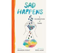 Sad Happens : A Celebration of Tears