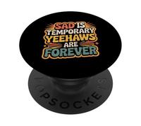 Sad Is Temporary Yeehaws Are Forever Meme Cowboy |- PopSockets Adhesive PopGrip