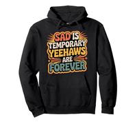 Sad Is Temporary Yeehaws Are Forever Meme Cowboy |- Pullover Hoodie