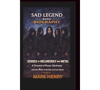 SAD LEGEND BAND BIOGRAPHY: Echoes of Melancholy and Metal A Journey Through Sorrow, Symphonic Power, and Underground Legacy