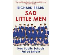 Sad Little Men: The revealing book about the world that shaped Boris Johnson (Paperback) - Richard Beard Book