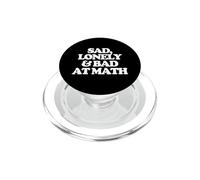 Sad, Lonely & Bad At Math - Funny Saying Girls Women Cute PopSockets PopGrip for MagSafe