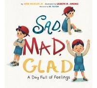 Sad, Mad, Glad : A Day Full of Feelings