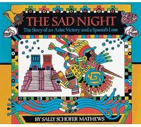 Sad Night: The Story of an Aztec Victory and a Spanish Loss