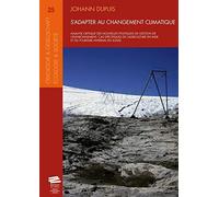 S'adapter au changement climatique: Analyse critique des nouvelles politiques de gestion de l'environnement. Cas spécifiques de l'agriculture en Inde et du tourisme hivernal en Suisse