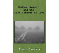 Saddam Hussein and the Dark Princes of Love