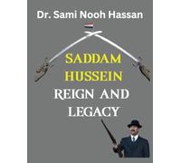 Saddam Hussein: Reign and Legacy