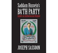 Saddam Hussein's Ba'th Party: Inside an Authoritarian Regime