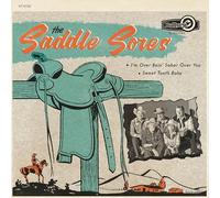 Saddle Sores,the - I'M Over Bein' Sober Over You / Sweet Tooth Baby