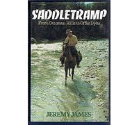 Saddle-tramp: From Ottoman Hills to Offa's Dyke by Jeremy James (1989-03-13)