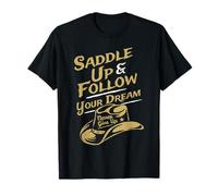 Saddle Up and Follow Your Dream Never Give Up T-Shirt