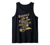 Saddle Up and Follow Your Dream Never Give Up Tank Top
