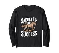 Saddle Up For Success Motivational Inspiration Long Sleeve T-Shirt
