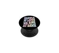 Saddle Up Ladies We Ride At Dawn PopSockets Adhesive PopGrip