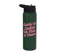 Saddle Up Ladies We Ride At Dawn Stainless Steel Insulated Water Bottle