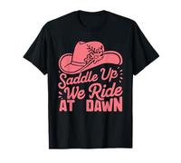Saddle Up Ladies We Ride At Dawn T-Shirt