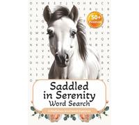 Saddled in Serenity Word Search: Word searches with easy to read print about Horses, Mindfulness, Connection and more | 6x9 inches, 110 pages | 50+ ... for vacations, Holidays, and relaxing times