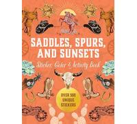 Saddles, Spurs & Sunsets Sticker, Color & Activity Book: Over 500 Unique Stickers (Sticker Activity Deluxe Editions)