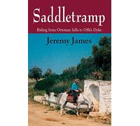 Saddletramp: Riding from Ottoman Hills to Offa's Dyke