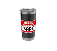Sade Hello Hi My Name is Tshirt Name On Custom Stainless Steel Insulated Tumbler