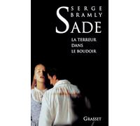 Sade - La terreur dans le boudoir