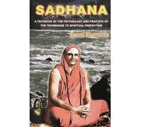 Sadhana: A Textbook of the Psychology & Practice of the Techniques to Spiritual Perfection: A Textbook of the Psychology and Practice of the Techniques of Spiritual Perfection