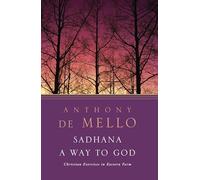 Sadhana: A Way to God - Christian Exercises in Eastern Form