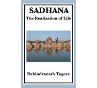 Sadhana: Essays on Spiritual Unity and the Nature of Life