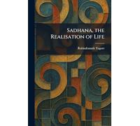 Sadhana, the Realisation of Life