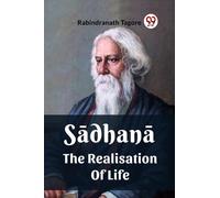 Sadhana The Realisation Of Life